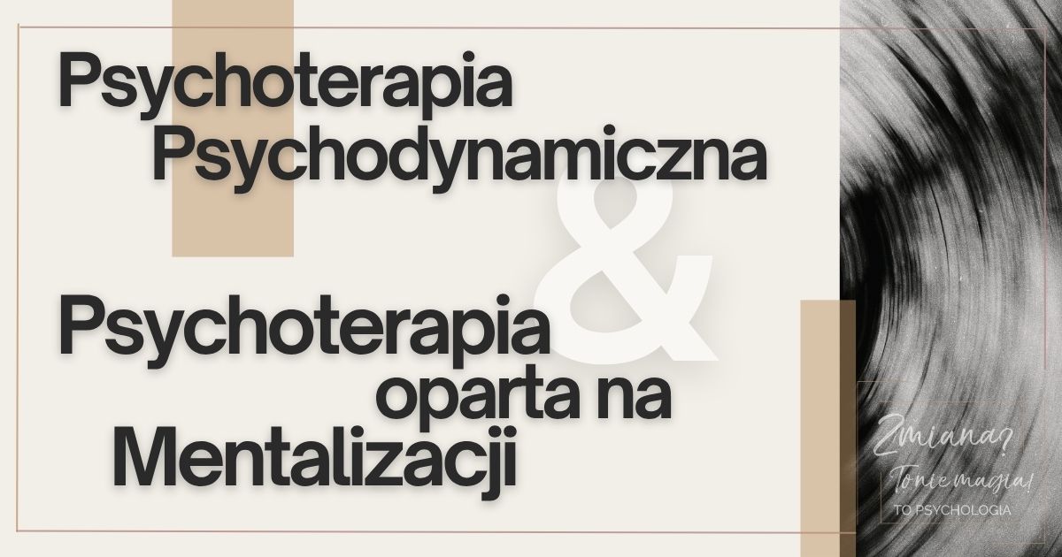 Psychoterapia psychodynamiczna i&nbsp;psychoterapia oparta na&nbsp;mentalizacji: dlaczego niektóre terapie działają głębiej i&nbsp;trwalej